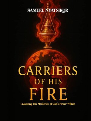 cover image of Carriers of His Fire